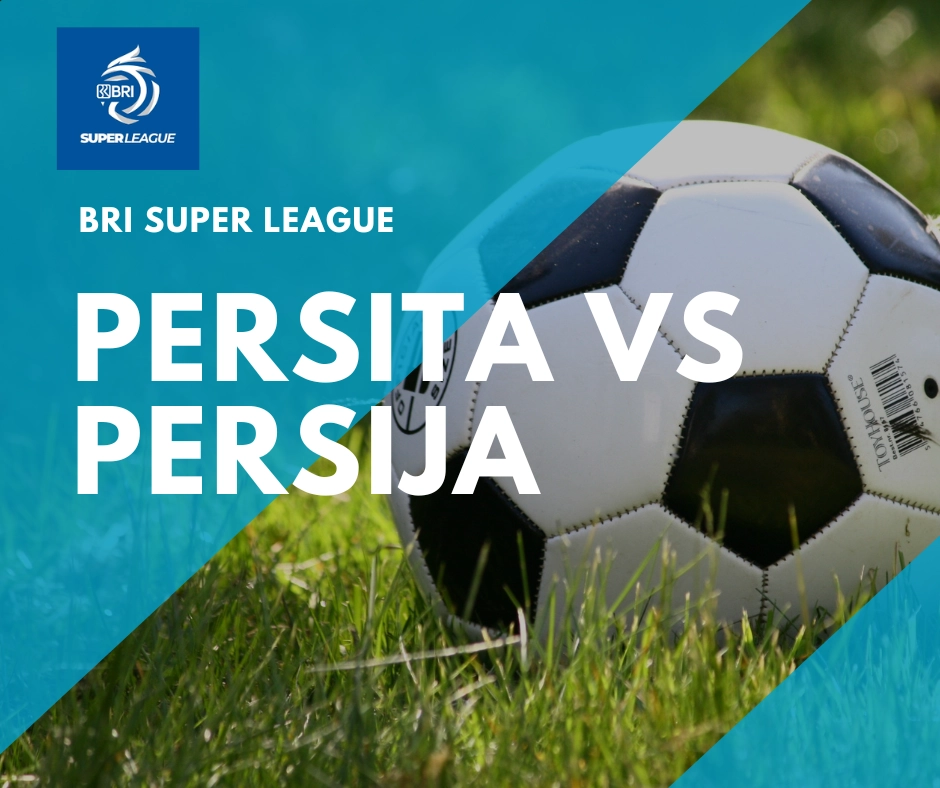 Prediksi Persita vs Persija: Misi Pendekar Cisadane Pangkas Jarak ke 4 Besar